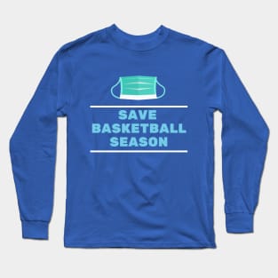 Save Basketball Season Long Sleeve T-Shirt